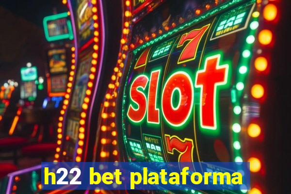 h22 bet plataforma